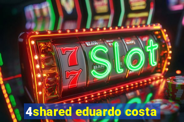 4shared eduardo costa